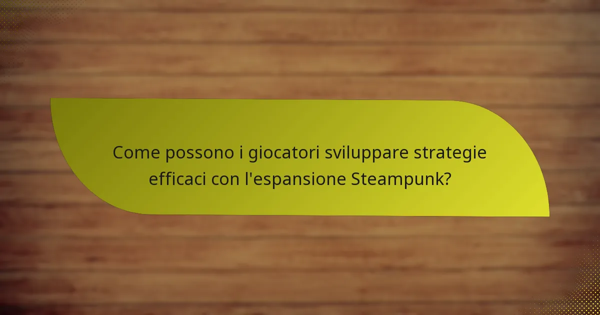 Quali carte chiave sono incluse nell’espansione Steampunk?
