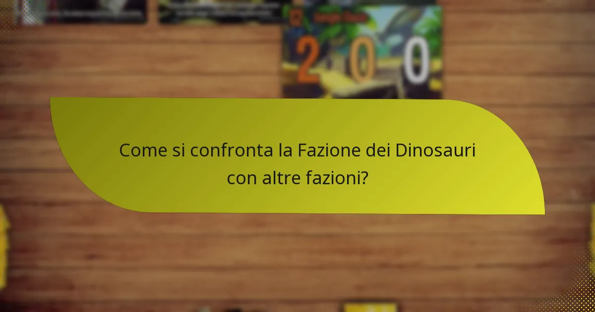 Quali sono le debolezze della Fazione dei Dinosauri?
